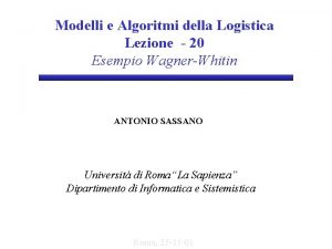 Modelli e Algoritmi della Logistica Lezione 20 Esempio