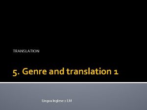 TRANSLATION 5 Genre and translation 1 Lingua Inglese