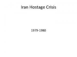 Iran Hostage Crisis 1979 1980 Unit Objectives To