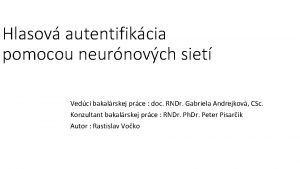 Hlasov autentifikcia pomocou neurnovch siet Vedci bakalrskej prce