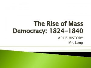 The Rise of Mass Democracy 1824 1840 AP