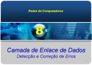 Redes de Computadores 0010101010101010010101010101010 0010101010101010010101010101010 Camada de Enlace