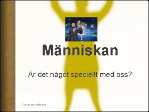 Mnniskan r det ngot speciellt med oss Carita