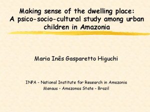 Making sense of the dwelling place A psicosociocultural