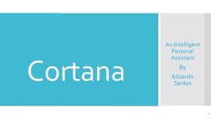 Cortana An Intelligent Personal Assistant By Eduardo Santos