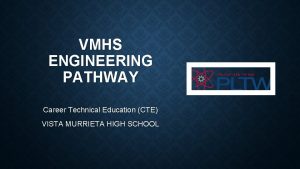 VMHS ENGINEERING PATHWAY Career Technical Education CTE VISTA