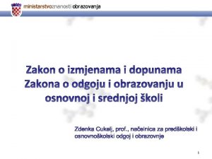 ministarstvoznanostiiobrazovanja Zakon o izmjenama i dopunama Zakona o