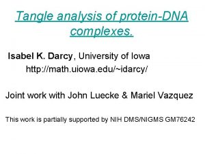 Tangle analysis of proteinDNA complexes Isabel K Darcy