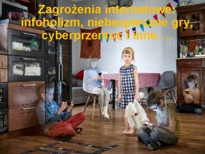 Zagroenia internetowe infoholizm niebezpieczne gry cyberprzemoc i inne