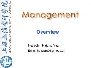 Overview Instructor Haiying Yuan Email hyyuanlixin edu cn