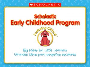 1 Scholastic Early Childhood Program Program Overview Research