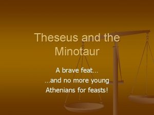 Theseus and the Minotaur A brave feat and