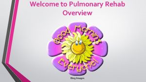 Welcome to Pulmonary Rehab Overview Bing Images Training