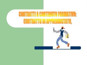 Contratto di apprendistato Lapprendistato un contratto a contenuto