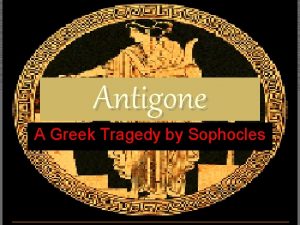 Antigone A Greek Tragedy by Sophocles Tragedy A