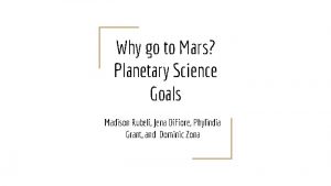 Why go to Mars Planetary Science Goals Madison