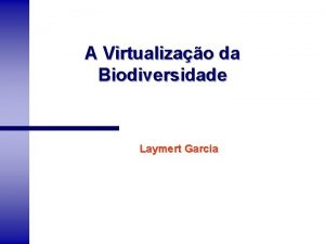 A Virtualizao da Biodiversidade Laymert Garcia A Virtualizao