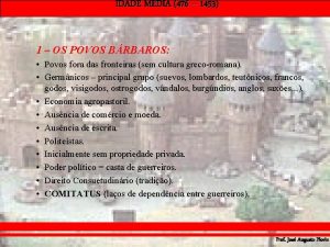 IDADE MDIA 476 1453 1 OS POVOS BRBAROS