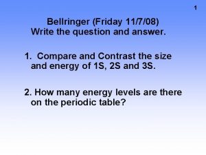 1 Bellringer Friday 11708 Write the question and