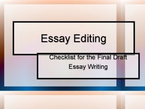 Essay Editing Checklist for the Final Draft Essay