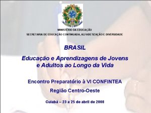 MINISTRIO DA EDUCAO SECRETARIA DE EDUCAO CONTINUADA ALFABETIZAO