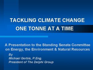 TACKLING CLIMATE CHANGE ONE TONNE AT A TIME