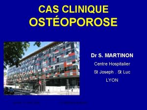 CAS CLINIQUE OSTOPOROSE Dr S MARTINON Centre Hospitalier