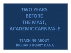 TWO YEARS BEFORE THE MAST ACADEMIC CARNIVALE TEACHING
