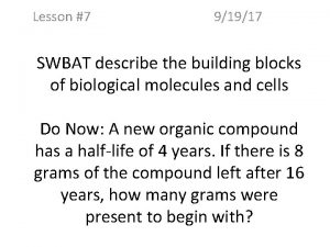 Lesson 7 91917 SWBAT describe the building blocks