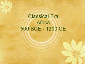 Classical Era Africa 500 BCE 1200 CE Early