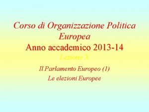 Corso di Organizzazione Politica Europea Anno accademico 2013