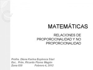 MATEMTICAS RELACIONES DE PROPORCIONALIDAD Y NO PROPORCIONALIDAD Profra