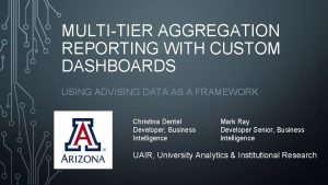 MULTITIER AGGREGATION REPORTING WITH CUSTOM DASHBOARDS USING ADVISING