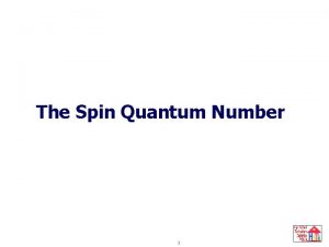 spin quantum number The Spin Quantum Number 1