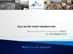 BULK WATER TARIFF PRESENTATION SEKHUKHUNE DISTRICT MUNICIPALITY 202021