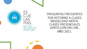 PREGUNTAS FRECUENTES POR RETORNO A CLASES MODALIDAD MIXTA