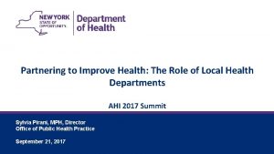 Partnering to Improve Health The Role of Local