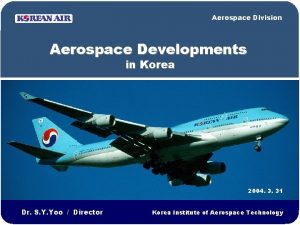 Aerospace Division Aerospace Developments in Korea 2004 3