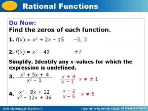 Rational Functions Do Now Find the zeros of
