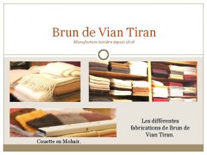 Brun de Vian Tiran Manufacture lainire depuis 1808