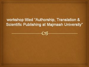 workshop titled Authorship Translation Scientific Publishing at Majmaah