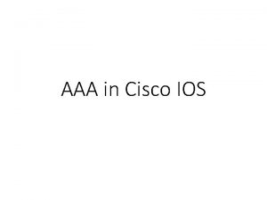 AAA in Cisco IOS AAA Access Security Authorization