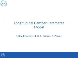 Longitudinal Damper Parameter Model P Baudrenghien K Li