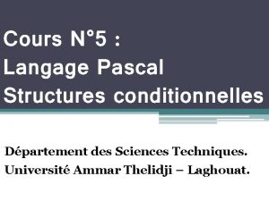 Cours N 5 Langage Pascal Structures conditionnelles Dpartement