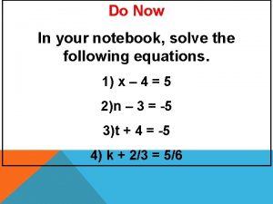 Do Now In your notebook solve the following