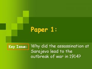 Paper 1 Key Issue Why did the assassination