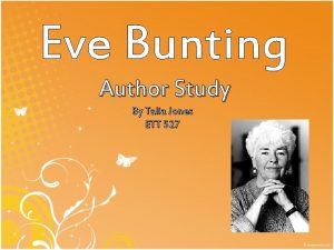 Eve Bunting Author Study By Talia Jones ETT