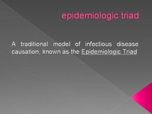 epidemiologic triad A traditional model of infectious disease