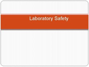 Laboratory Safety Dress Appropriately Long sleeves No shorts