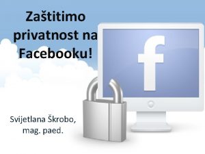 Zatitimo privatnost na Facebooku Svijetlana krobo mag paed